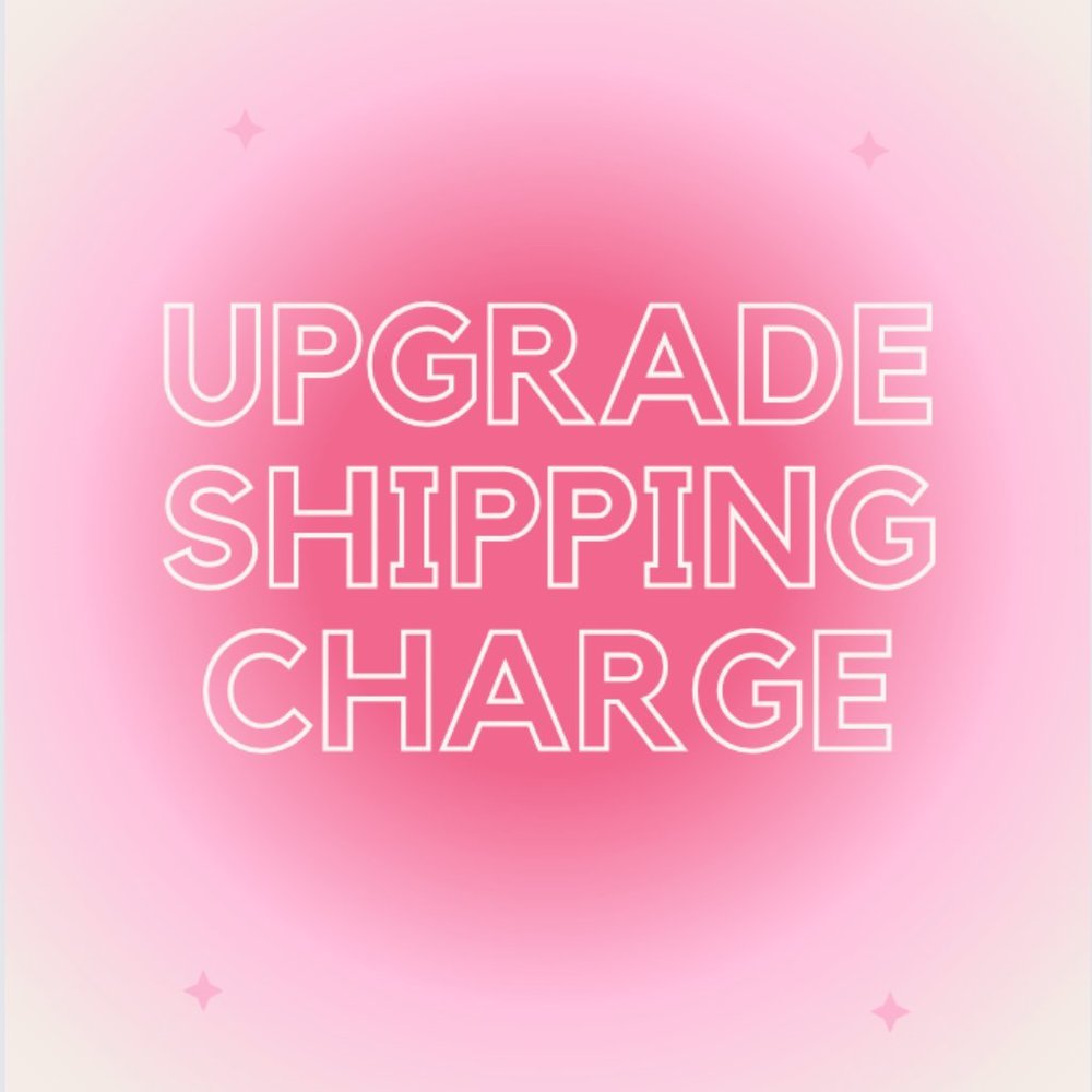 UPGRADE SHIPPING CHARGE